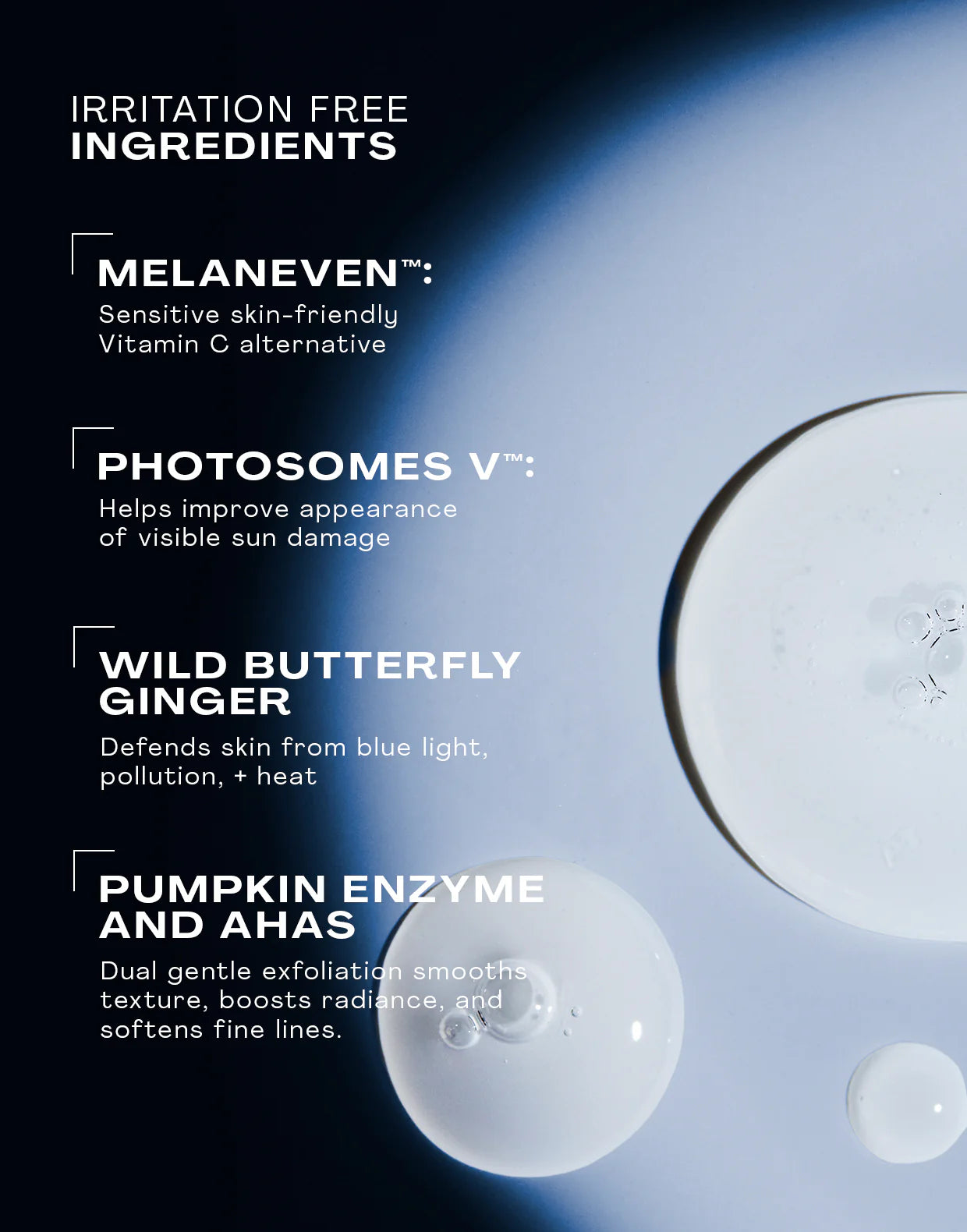 Irritation free ingredients for Total Clarity Dark Spot Serum including Melaneven and Pumpkin Enzyme.